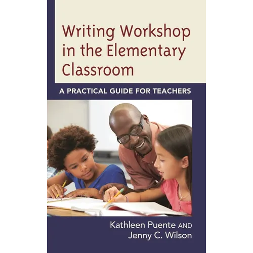 Writing Workshop in the Elementary Classroom: A Practical Guide for Teachers - Paperback
