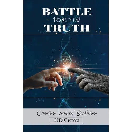 Battle for the Truth: Creation Versus Evolution - Paperback
