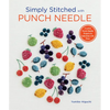 Simply Stitched with Punch Needle: 11 Artful Punch Needle Projects to Embroider with Floss - Paperback