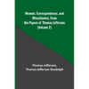 Memoir, Correspondence, and Miscellanies, From the Papers of Thomas Jefferson (Volume 2) - Paperback