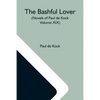 The Bashful Lover (Novels Of Paul De Kock Volume XIX) - Paperback