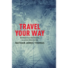Travel Your Way: Rediscover the World, on Your Own Terms - Paperback