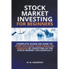Stock Market Investing for Beginners I Complete Guide on How to Start Building Your Financial Freedom by Investing in the Stock Market Successfully - Paperback