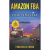 Amazon Fba: Cómo empezar, venderé en Internet y ganaré - Paperback