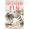 The Spanish Flu of 1918: The Greatest Influenza Pandemic In History - Paperback