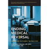 Ending Medical Reversal: Improving Outcomes, Saving Lives - Paperback