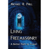 Living Freemasonry: A Better Path to Travel - Paperback