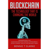 Blockchain ? The Technology That Is Changing The World: Beginners Guide To The Blockchain Revolution: Investing, Cryptocurrency, Bitcoin, Ethereum - W - Paperback