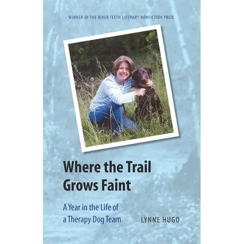 Where the Trail Grows Faint: A Year in the Life of a Therapy Dog Team - Paperback