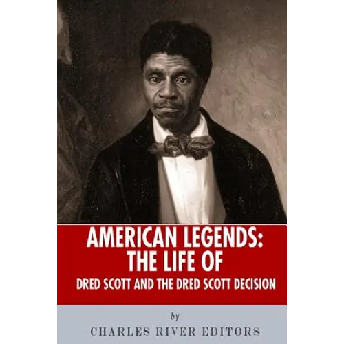 American Legends: The Life of Dred Scott and the Dred Scott Decision - Paperback