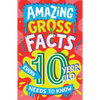 Amazing Gross Facts Every 10 Year Old Needs to Know - Paperback