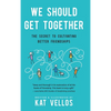 We Should Get Together: The Secret to Cultivating Better Friendships - Hardcover