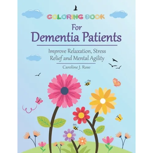 Coloring Book for Dementia Patients: Improve Relaxation, Stress Relief, and Mental Agility - Paperback