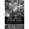 The Great Stone Face: And Other Tales Of The White Mountains - Paperback