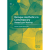 Baroque Aesthetics in Contemporary American Horror - Paperback