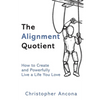 The Alignment Quotient: How to Create and Powerfully Live a Life you Love - Paperback