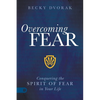 Overcoming Fear: Conquering the Spirit of Fear in Your Life - Paperback