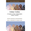 Indian Indies: A Guide to New Independent Indian Cinema - Hardcover