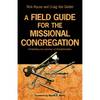 A Field Guide for the Missional Congregation: Embarking on a Journey of Transformation - Paperback