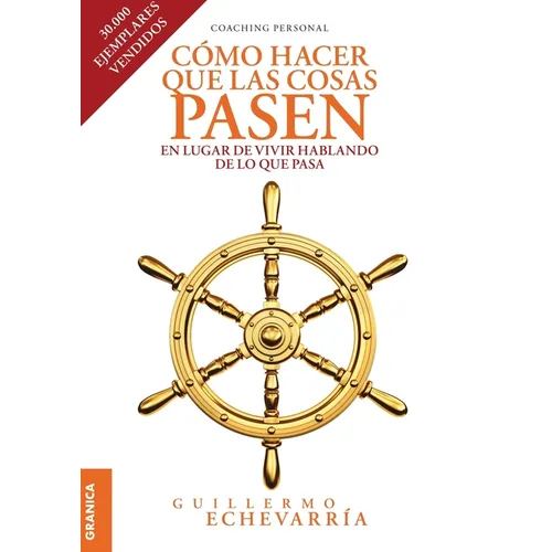 Cómo Hacer Que Las Cosas Pasen: En Lugar De Vivir Hablando De Lo Que Pasa - Paperback