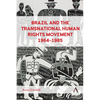 Brazil and the Transnational Human Rights Movement, 1964-1985 - Hardcover