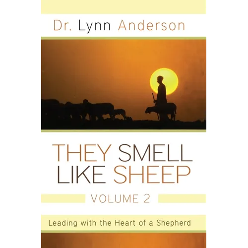 They Smell Like Sheep, Volume 2: Leading with the Heart of a Shepherd - Paperback