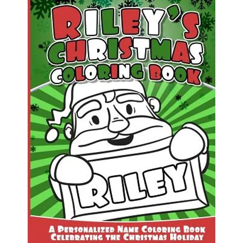 Riley's Christmas Coloring Book: A Personalized Name Coloring Book Celebrating the Christmas Holiday - Paperback