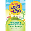 Bring Lent to Life: Activities and Reflections for Your Family - Paperback