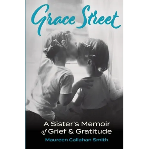 Grace Street: A Sister's Memoir of Grief & Gratitude - Paperback