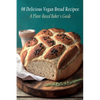 98 Delicious Vegan Bread Recipes: A Plant-Based Baker's Guide - Paperback