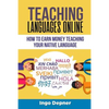 Teaching Languages Online: How to Earn Money Teaching Your Native Language - Paperback