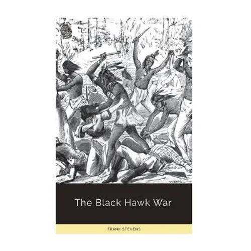 The Black Hawk War - Paperback