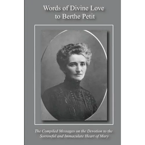 Words of Divine Love to Berthe Petit: Compiled from "The Sorrowful and Immaculate Heart of Mary" - Paperback