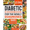 Diabetic Cookbook for the Newly Diagnosed: 500 Simple and Easy Recipes for Balanced Meals and Healthy Living (21 Day Meal Plan Included) - Paperback