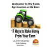 Welcome to My Farm - Agri-tourism at its Best: 17 Ways to Make Money From Your Farm - Paperback