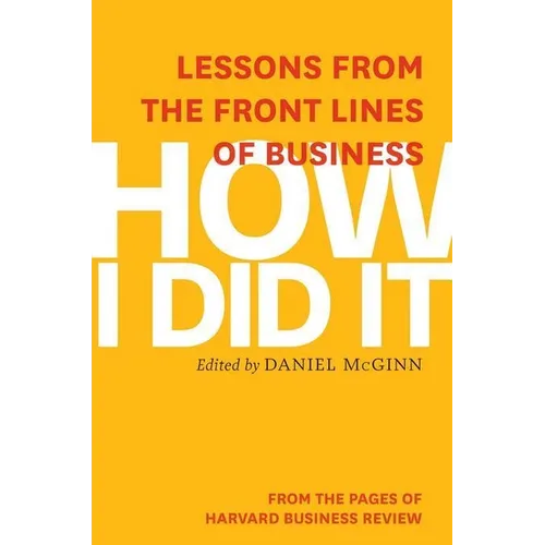 How I Did It: Lessons from the Front Lines of Business - Paperback