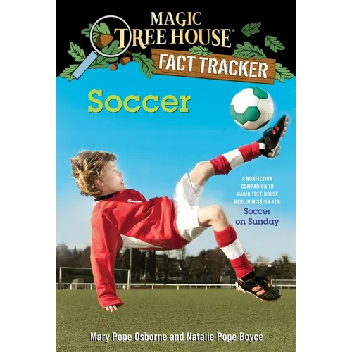 Soccer: A Nonfiction Companion to Magic Tree House Merlin Mission #24: Soccer on Sunday - Paperback