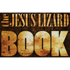 The Jesus Lizard Book - Hardcover
