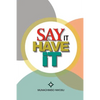 Say It & Have It: Decrees, Affirmations, Confessions and Declarations of Faith for Locating Hope, Sustaining it and Turning it to the Re - Paperback