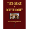 The Defence Of Duffer's Drift - A Lesson in the Fundamentals of Small Unit Tactics - Hardcover
