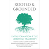 Rooted and Grounded: Faith Formation and the Christian Tradition - Paperback