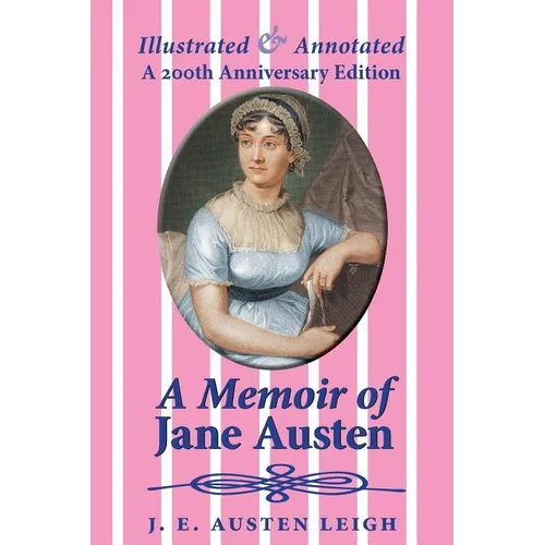 A Memoir of Jane Austen (illustrated and annotated): A 200th anniversary edition - Paperback