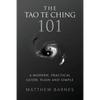 The Tao Te Ching 101: a modern, practical guide, plain and simple - Paperback