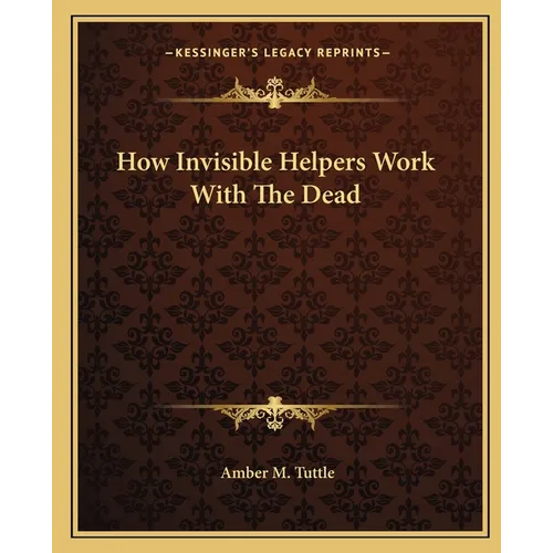How Invisible Helpers Work With The Dead - Paperback