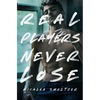 Real Players Never Lose - Paperback
