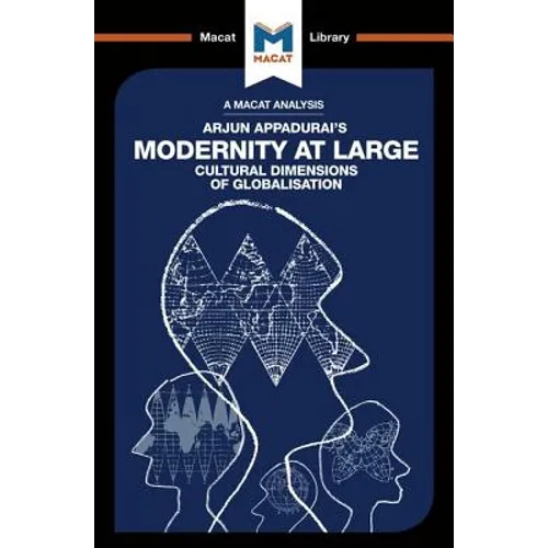 An Analysis of Arjun Appadurai's Modernity at Large: Cultural Dimensions of Globalisation - Paperback