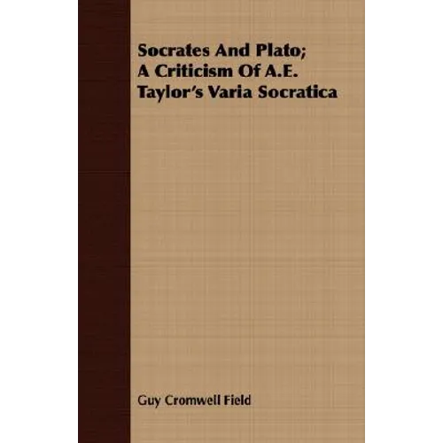 Socrates and Plato; A Criticism of A.E. Taylor's Varia Socratica - Paperback