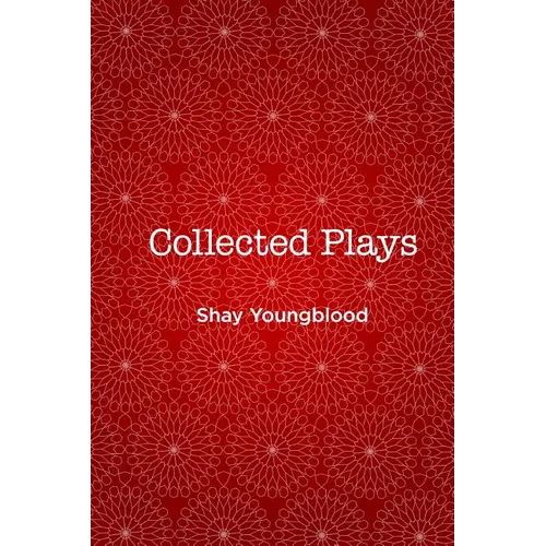 Collected Plays of Shay Youngblood - Paperback