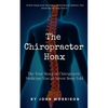 The Chiropractor Hoax: The True Story of Chiropractic Medicine You've Never Been Told - Paperback