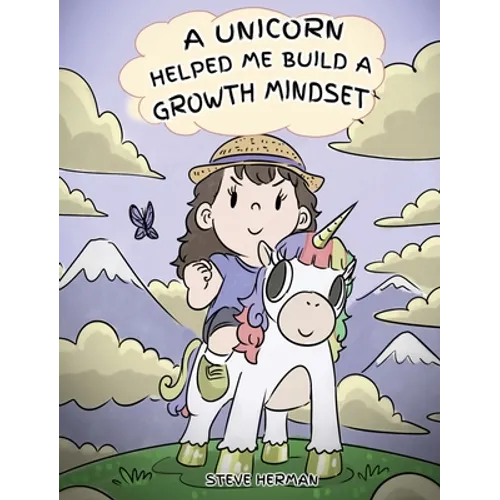 A Unicorn Helped Me Build a Growth Mindset: A Cute Children Story To Help Kids Build Confidence, Perseverance, and Develop a Growth Mindset. - Hardcover
